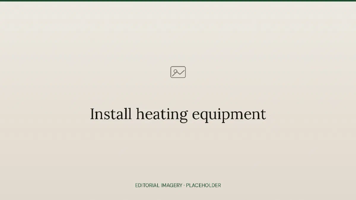 Install heating equipment