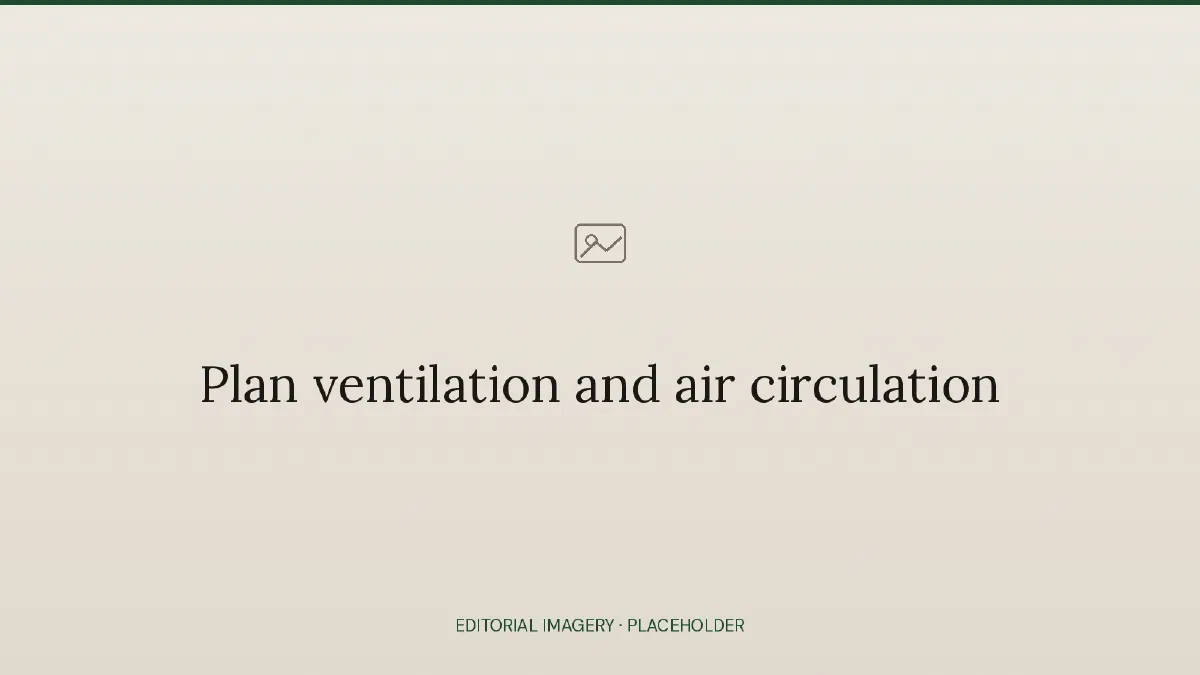 Plan ventilation and air circulation